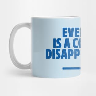 Everyone is a complete disappointment Mug